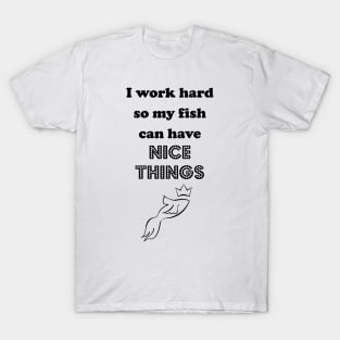 I Work Hard for the Scaled Ones T-Shirt